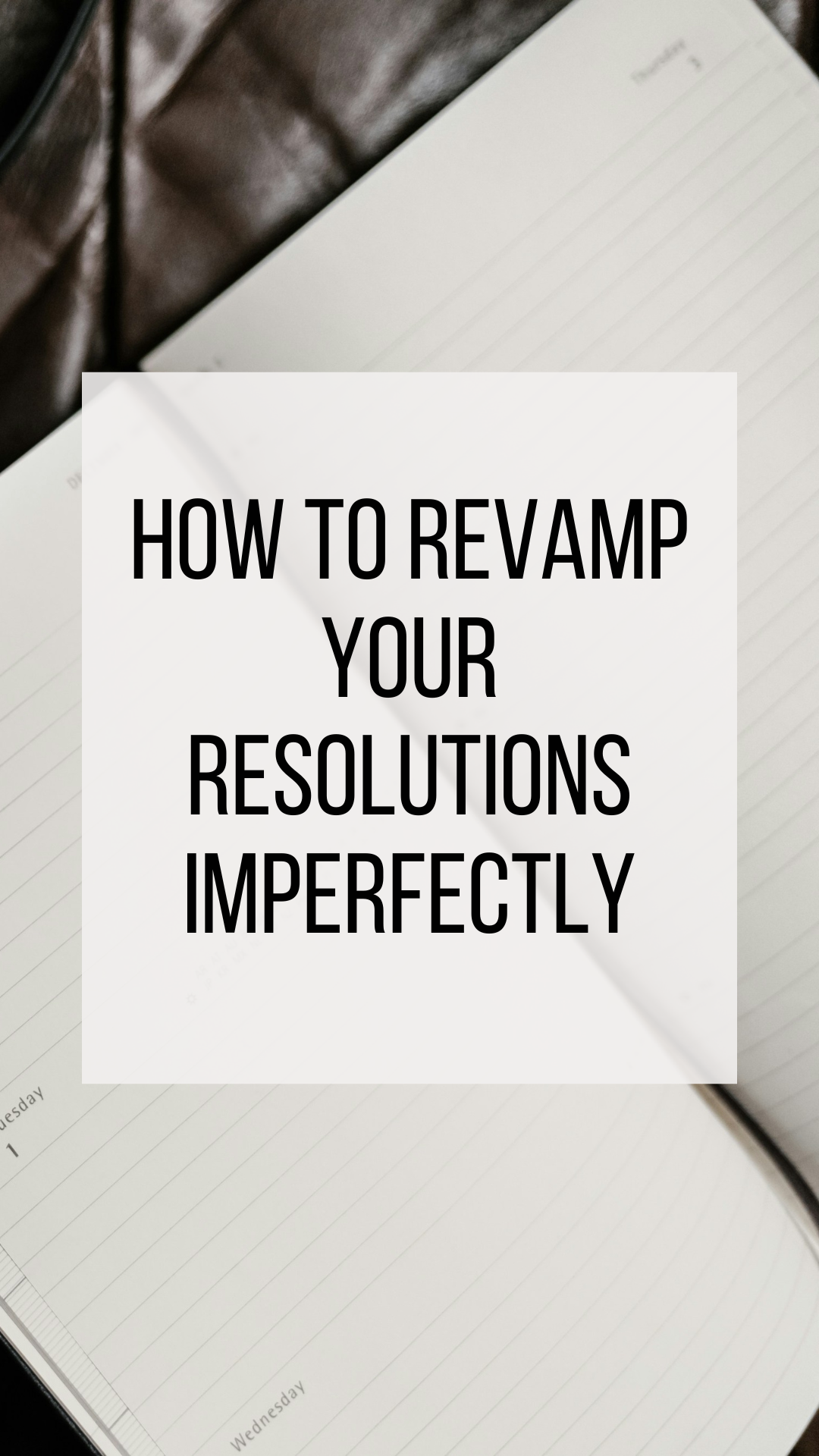 How to Revamp your Resolutions Imperfectly