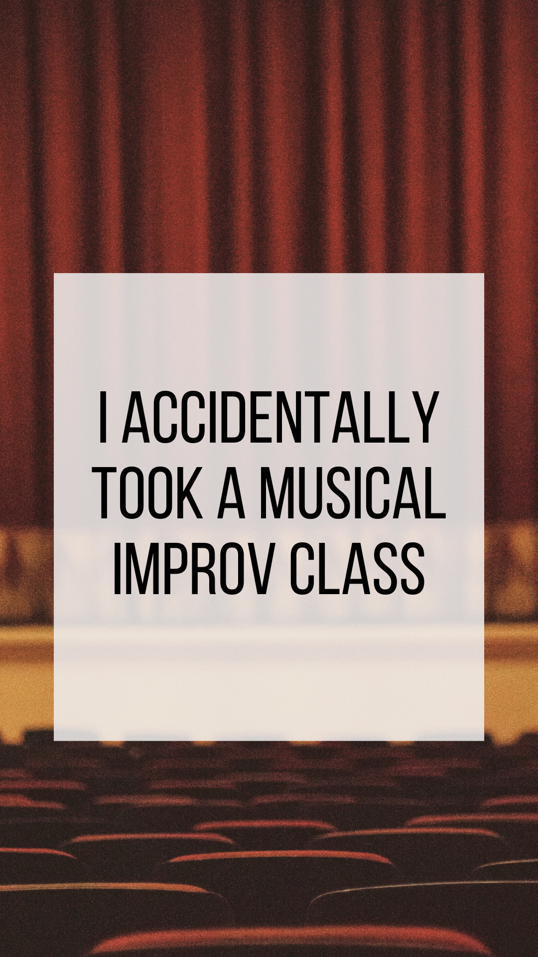 I Accidentally Took a Musical Improv Class